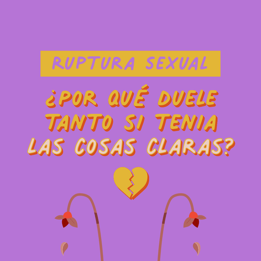 Ruptura Sexual: Cómo Superar el Dolor de Dejar Ir